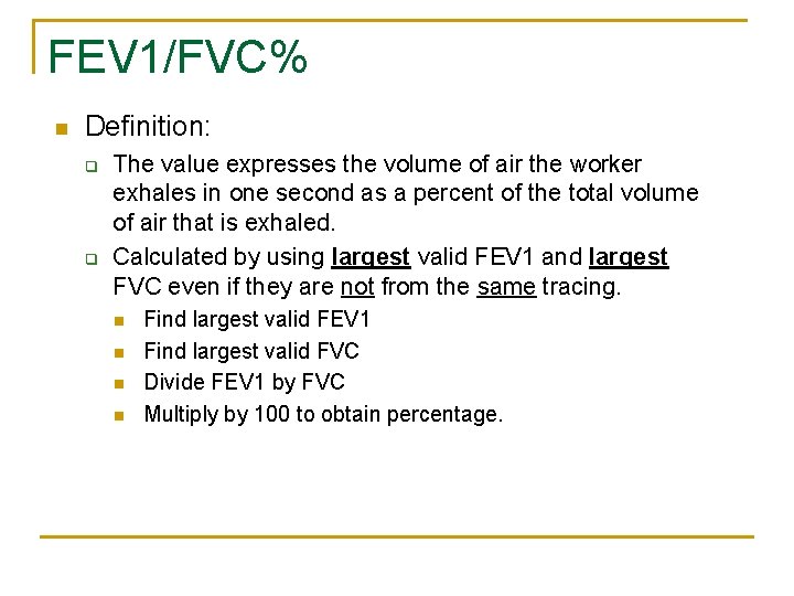 FEV 1/FVC% n Definition: q q The value expresses the volume of air the