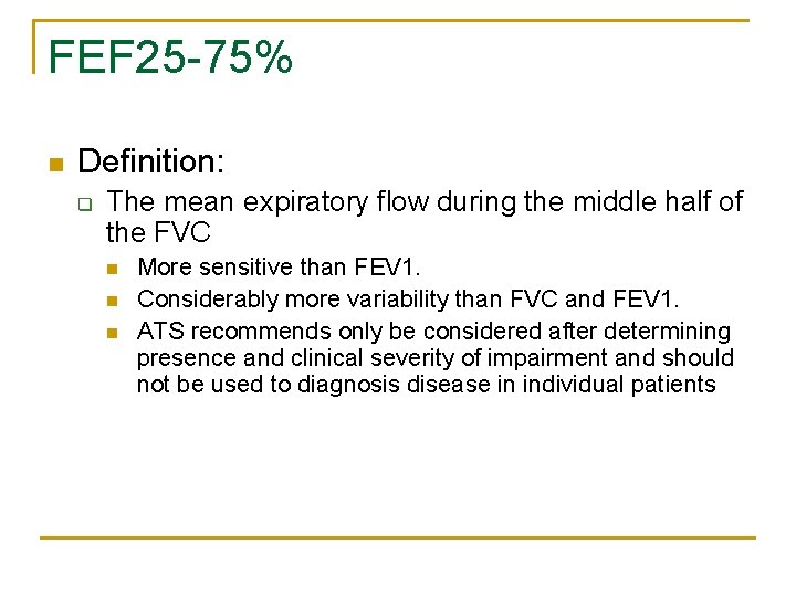 FEF 25 -75% n Definition: q The mean expiratory flow during the middle half