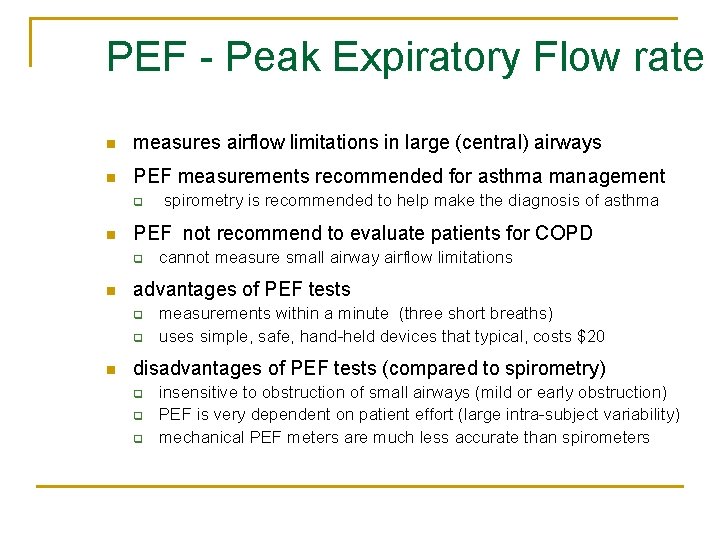 PEF - Peak Expiratory Flow rate n measures airflow limitations in large (central) airways