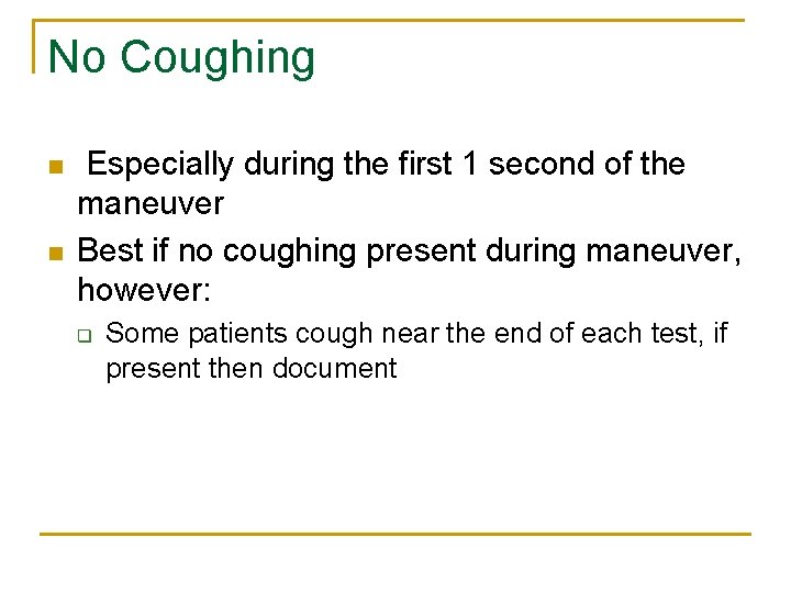 No Coughing n n Especially during the first 1 second of the maneuver Best