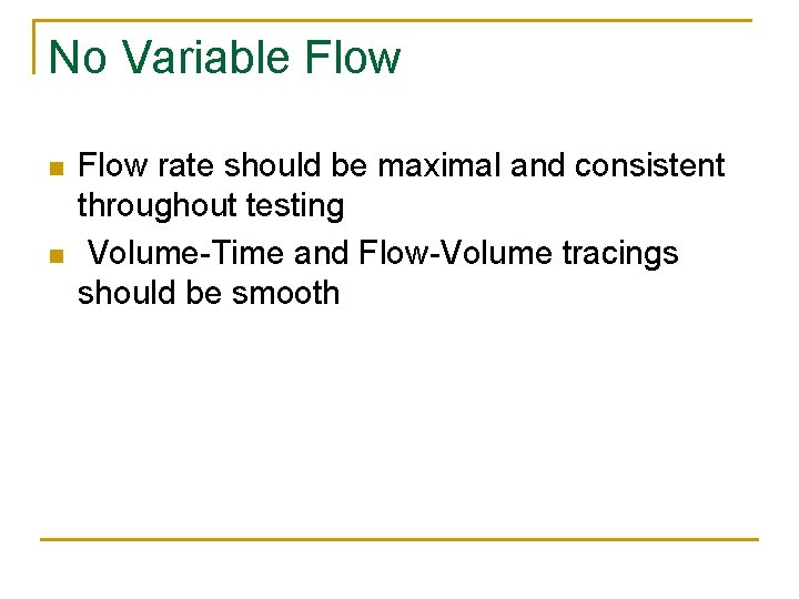 No Variable Flow n n Flow rate should be maximal and consistent throughout testing