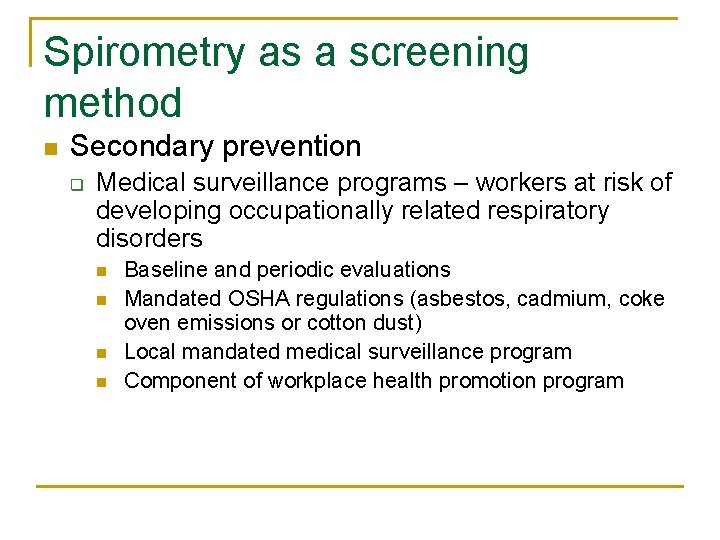 Spirometry as a screening method n Secondary prevention q Medical surveillance programs – workers