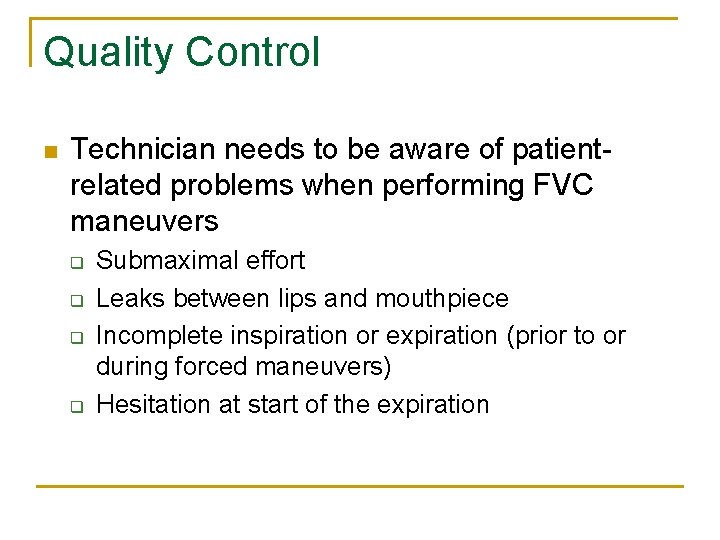 Quality Control n Technician needs to be aware of patientrelated problems when performing FVC