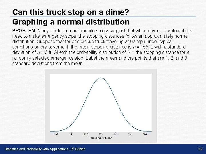 Can this truck stop on a dime? Graphing a normal distribution PROBLEM: Many studies