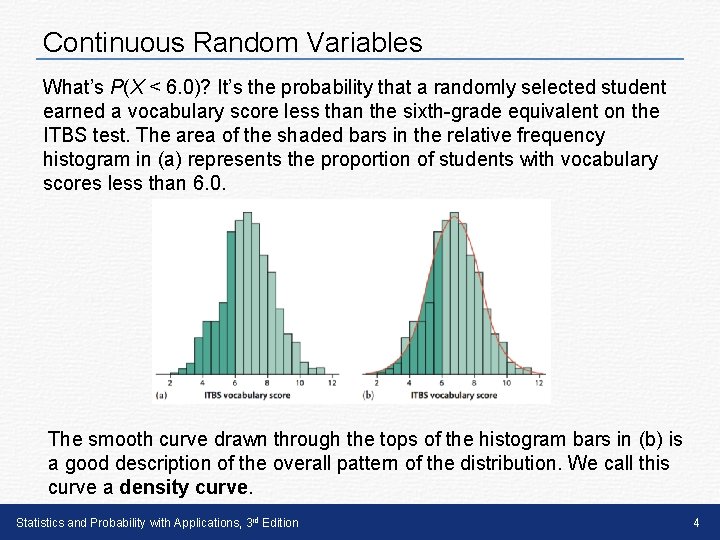 Continuous Random Variables What’s P(X < 6. 0)? It’s the probability that a randomly