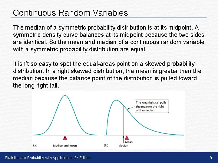 Continuous Random Variables The median of a symmetric probability distribution is at its midpoint.