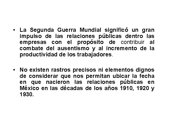  • La Segunda Guerra Mundial significó un gran impulso de las relaciones públicas