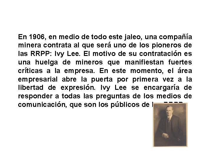 En 1906, en medio de todo este jaleo, una compañía minera contrata al que