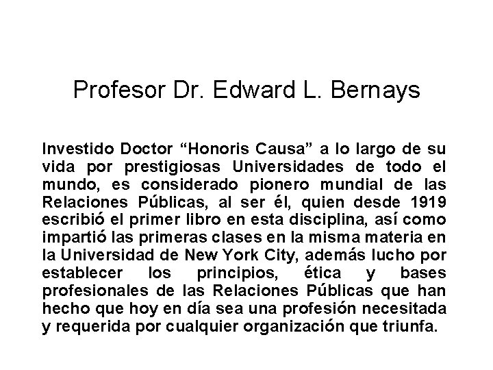 Profesor Dr. Edward L. Bernays Investido Doctor “Honoris Causa” a lo largo de su