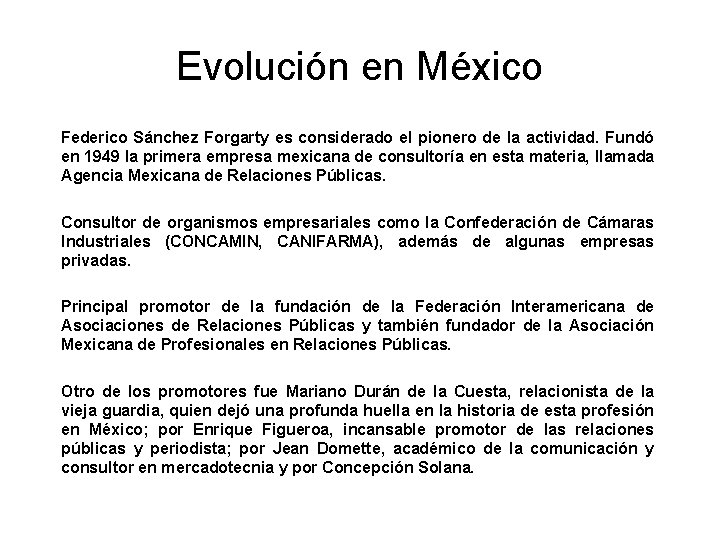 Evolución en México Federico Sánchez Forgarty es considerado el pionero de la actividad. Fundó