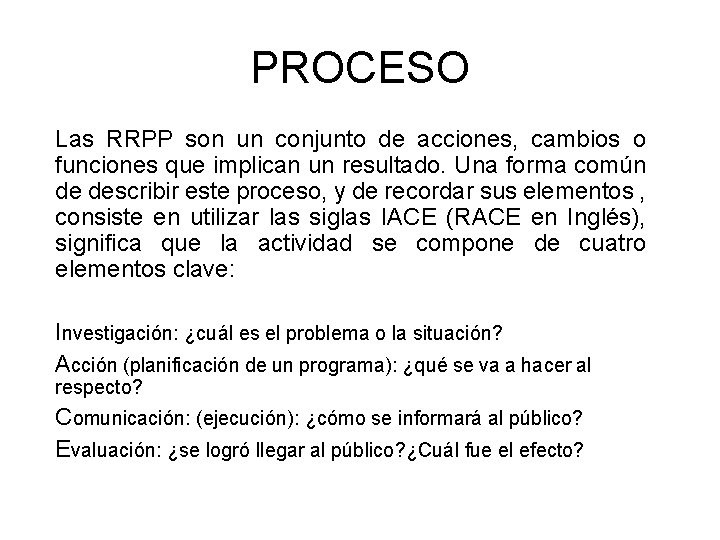 PROCESO Las RRPP son un conjunto de acciones, cambios o funciones que implican un