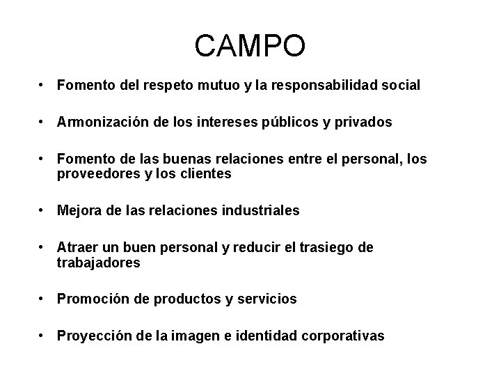 CAMPO • Fomento del respeto mutuo y la responsabilidad social • Armonización de los