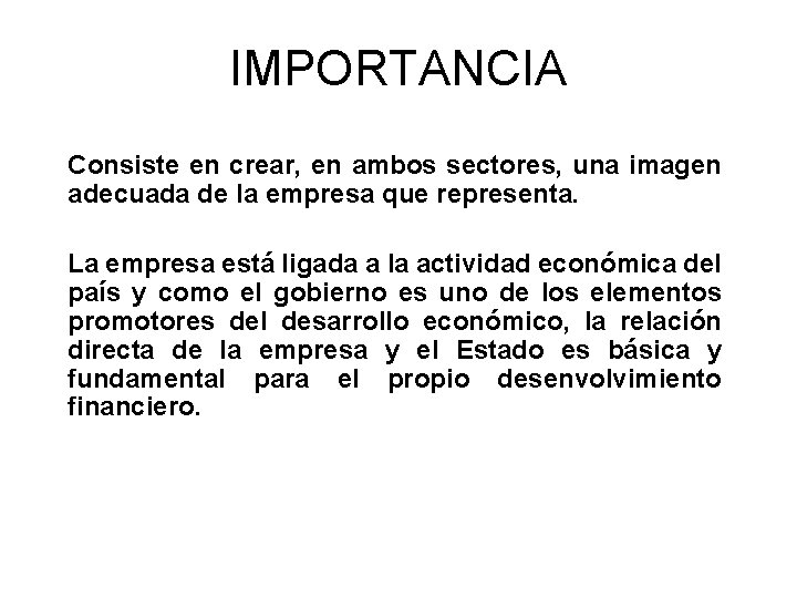 IMPORTANCIA Consiste en crear, en ambos sectores, una imagen adecuada de la empresa que