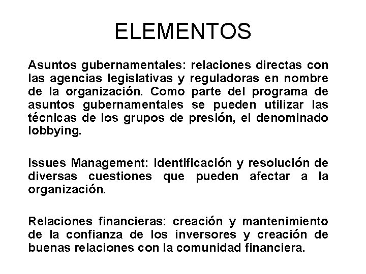 ELEMENTOS Asuntos gubernamentales: relaciones directas con las agencias legislativas y reguladoras en nombre de