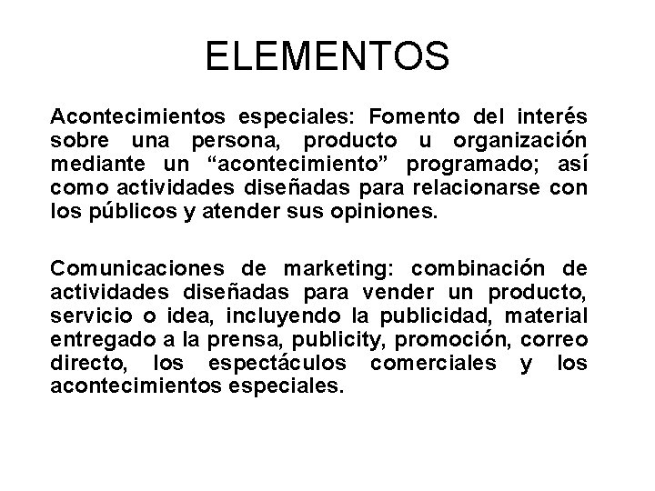 ELEMENTOS Acontecimientos especiales: Fomento del interés sobre una persona, producto u organización mediante un