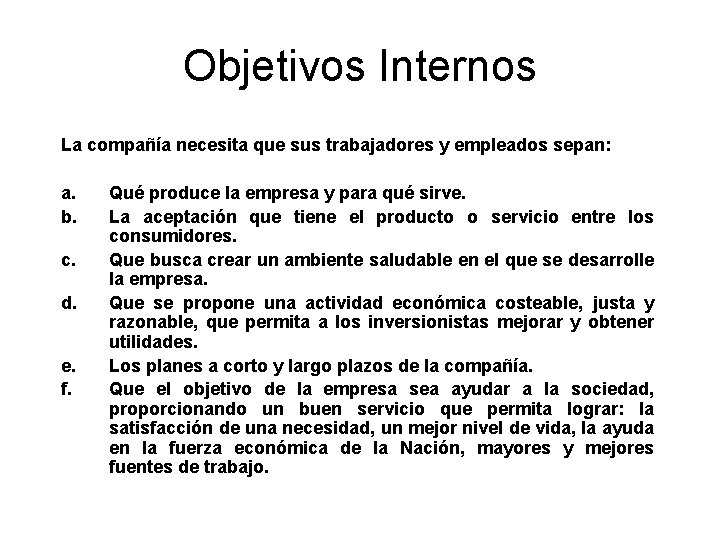 Objetivos Internos La compañía necesita que sus trabajadores y empleados sepan: a. b. c.