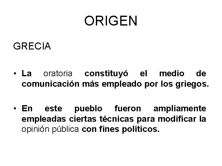 ORIGEN GRECIA • La oratoria constituyó el medio de comunicación más empleado por los