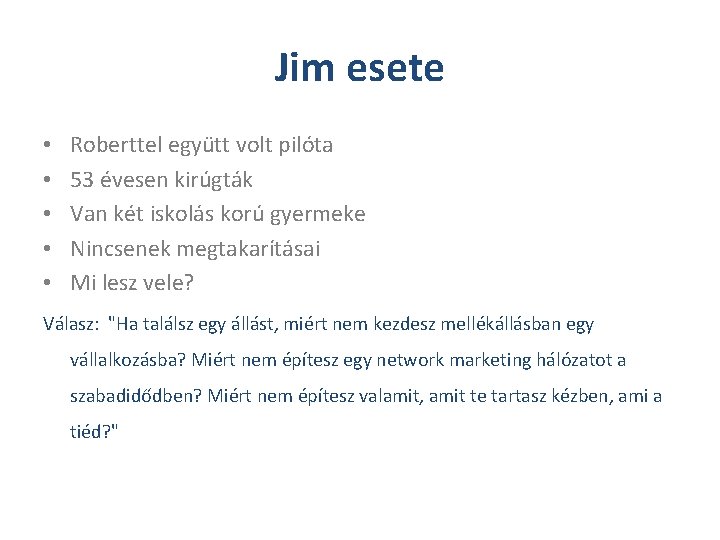 Jim esete • • • Roberttel együtt volt pilóta 53 évesen kirúgták Van két