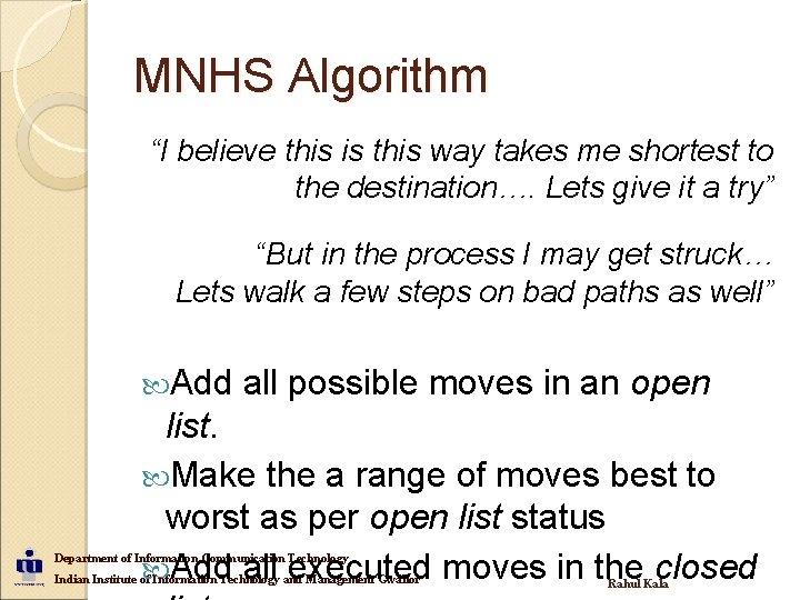 MNHS Algorithm “I believe this is this way takes me shortest to the destination….