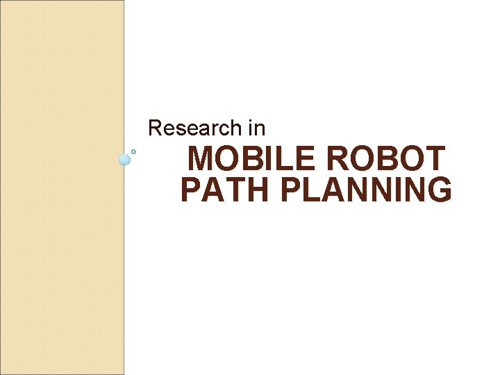 Research in MOBILE ROBOT PATH PLANNING 