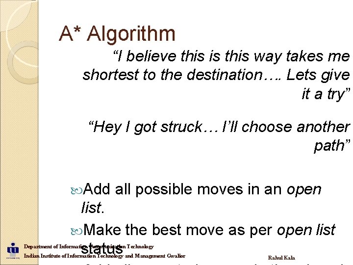 A* Algorithm “I believe this is this way takes me shortest to the destination….