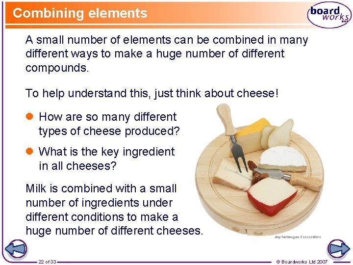Combining elements A small number of elements can be combined in many different ways