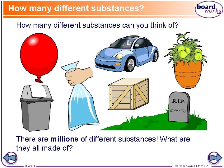 How many different substances? How many different substances can you think of? There are