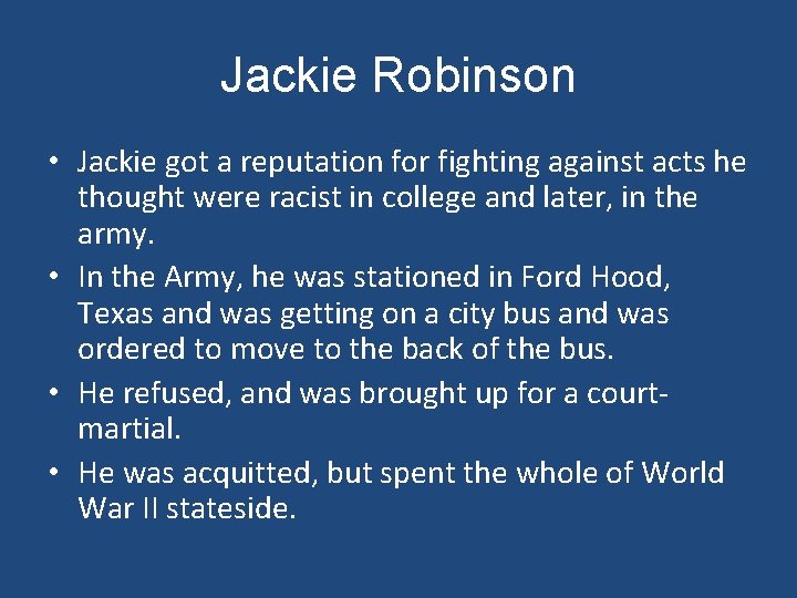 Jackie Robinson • Jackie got a reputation for fighting against acts he thought were