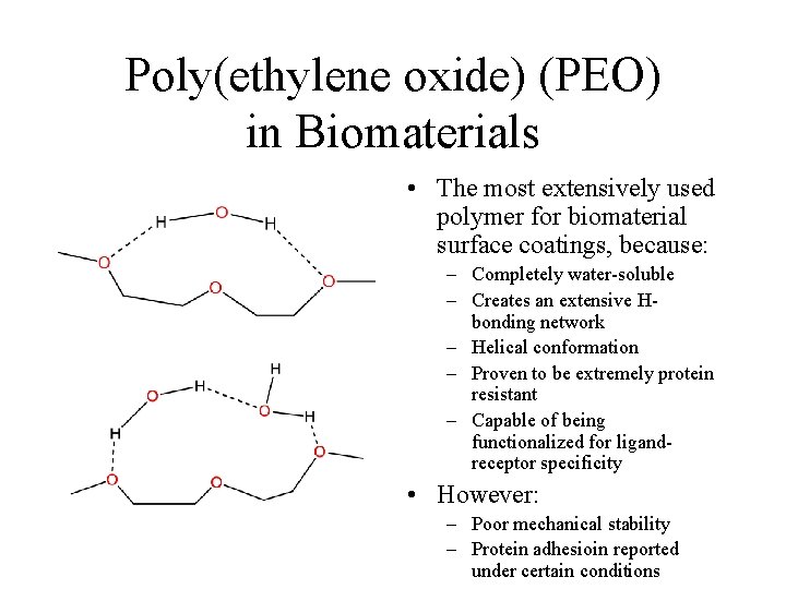 Poly(ethylene oxide) (PEO) in Biomaterials • The most extensively used polymer for biomaterial surface