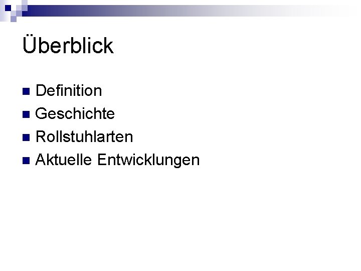 Überblick Definition n Geschichte n Rollstuhlarten n Aktuelle Entwicklungen n 