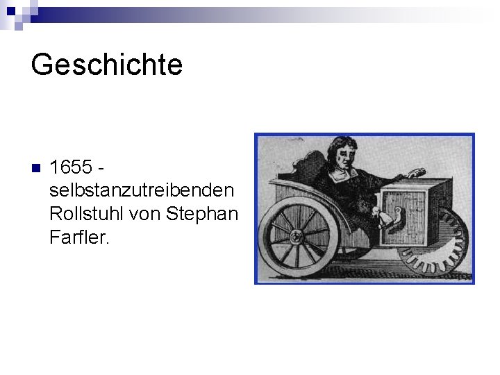 Geschichte n 1655 selbstanzutreibenden Rollstuhl von Stephan Farfler. 