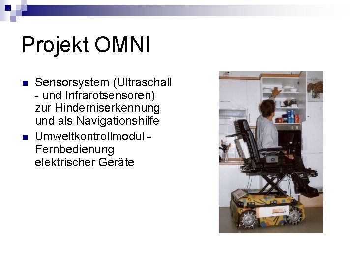 Projekt OMNI n n Sensorsystem (Ultraschall - und Infrarotsensoren) zur Hinderniserkennung und als Navigationshilfe