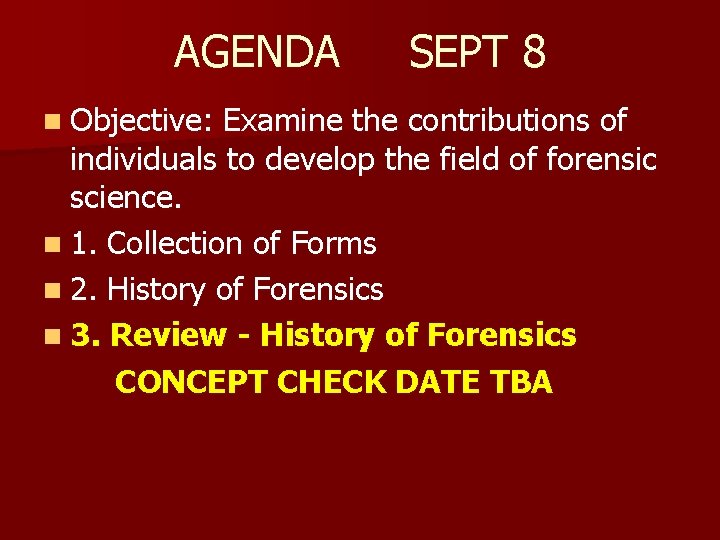 AGENDA n Objective: SEPT 8 Examine the contributions of individuals to develop the field