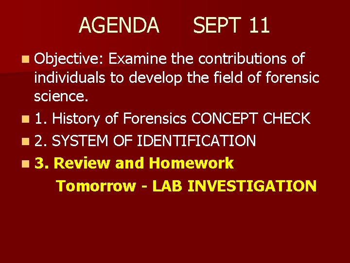 AGENDA n Objective: SEPT 11 Examine the contributions of individuals to develop the field