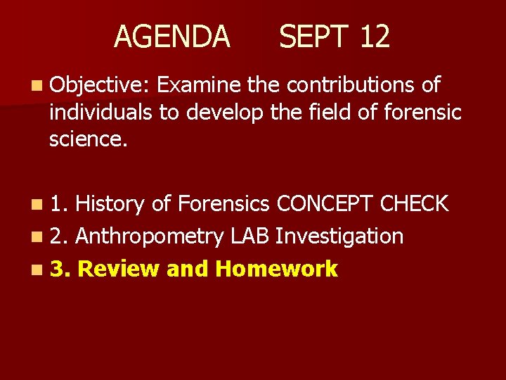 AGENDA SEPT 12 n Objective: Examine the contributions of individuals to develop the field