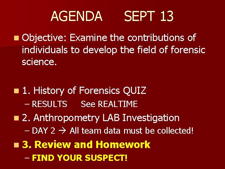 AGENDA SEPT 13 n Objective: Examine the contributions of individuals to develop the field