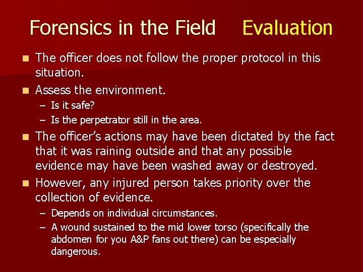 Forensics in the Field Evaluation The officer does not follow the proper protocol in