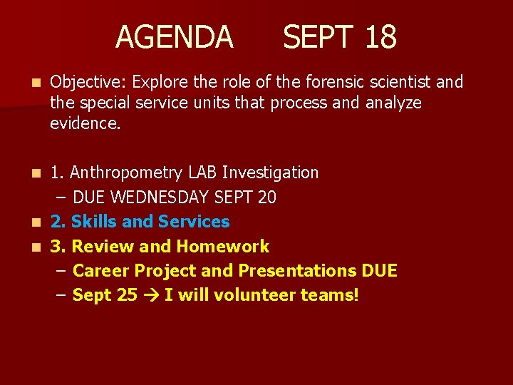 AGENDA n SEPT 18 Objective: Explore the role of the forensic scientist and the