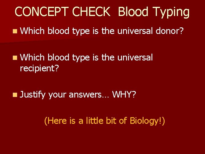 CONCEPT CHECK Blood Typing n Which blood type is the universal donor? n Which