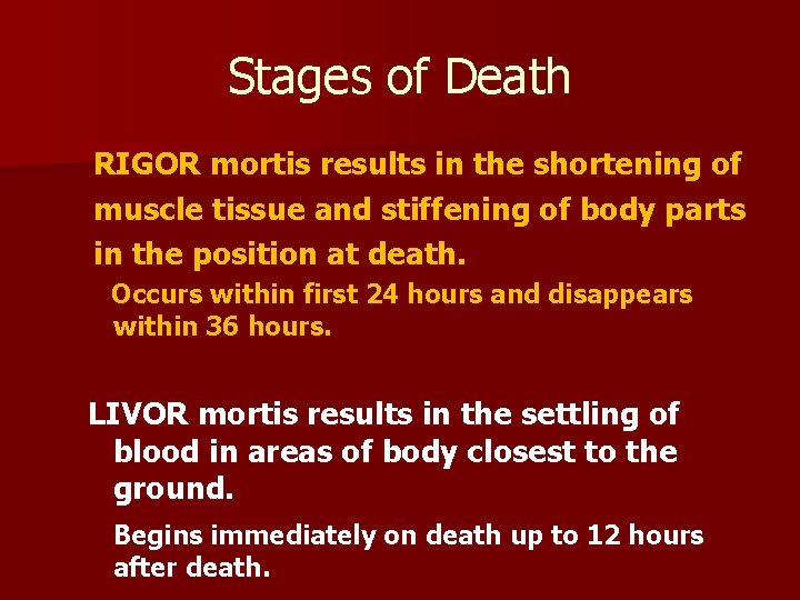 Stages of Death RIGOR mortis results in the shortening of muscle tissue and stiffening