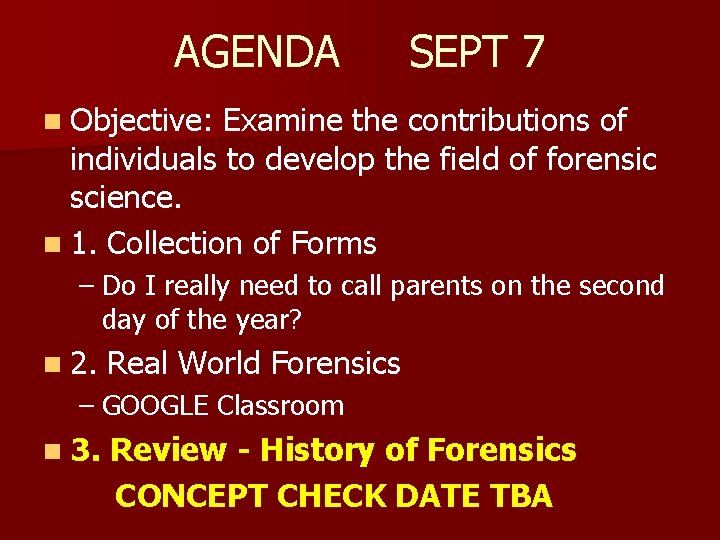 AGENDA SEPT 7 n Objective: Examine the contributions of individuals to develop the field