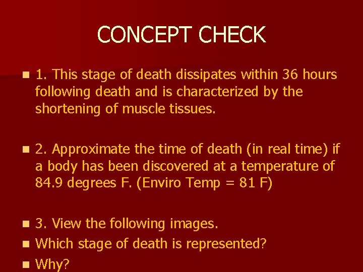 CONCEPT CHECK n 1. This stage of death dissipates within 36 hours following death