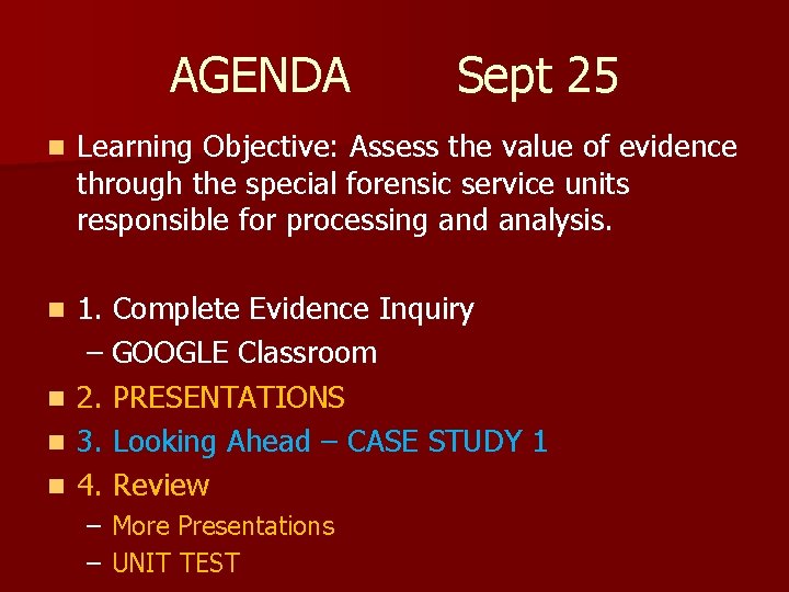 AGENDA Sept 25 n Learning Objective: Assess the value of evidence through the special