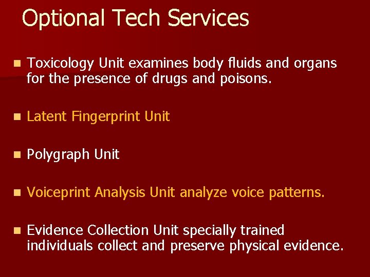 Optional Tech Services n Toxicology Unit examines body fluids and organs for the presence