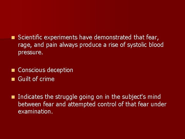 n Scientific experiments have demonstrated that fear, rage, and pain always produce a rise