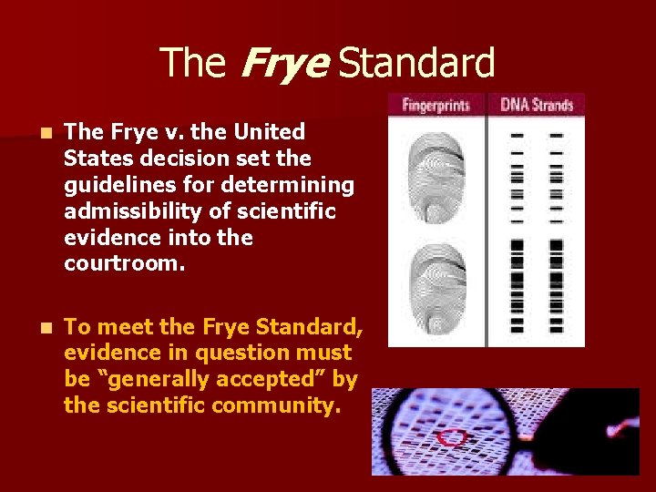 The Frye Standard n The Frye v. the United States decision set the guidelines