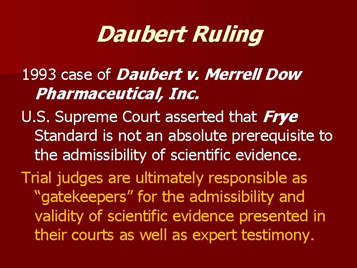 Daubert Ruling 1993 case of Daubert v. Merrell Dow Pharmaceutical, Inc. U. S. Supreme