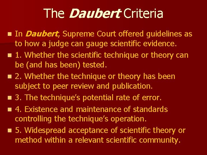 The Daubert Criteria n n n In Daubert, Supreme Court offered guidelines as to