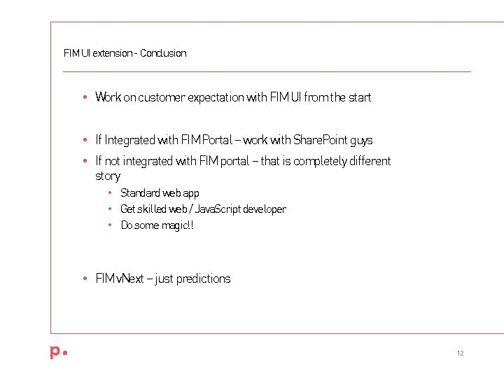 FIM UI extension - Conclusion • Work on customer expectation with FIM UI from