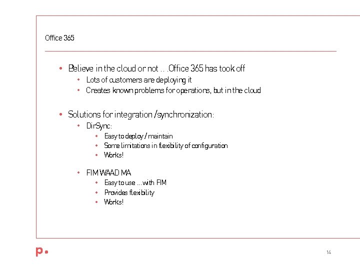 Office 365 • Believe in the cloud or not. . . Office 365 has Office 365 • Believe in the cloud or not. . . Office 365 has